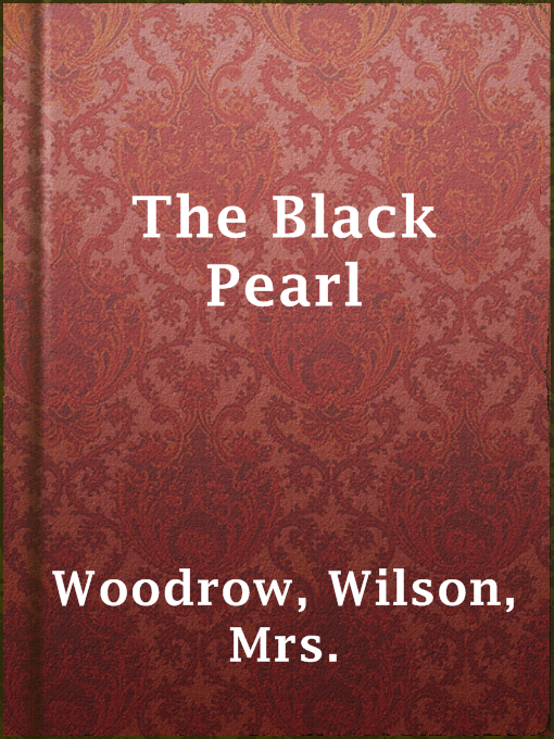 Title details for The Black Pearl by Mrs. Wilson Woodrow - Wait list